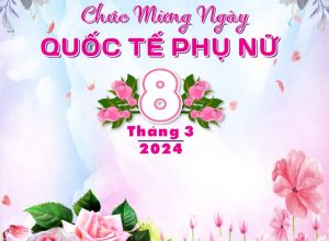 💖💖💖 Chúc mừng ngày Quốc tế Phụ nữ 8-3