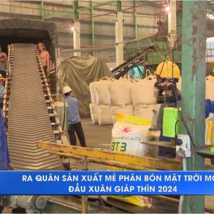 Ra quân sản xuất mẻ phân bón Mặt Trời Mới đầu xuân Giáp Thìn 2024 phục vụ bà con nông dân