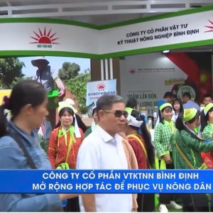 CÔNG TY CỔ PHẦN VẬT TƯ KỸ THUẬT NÔNG NGHIỆP BÌNH ĐỊNH MỞ RỘNG HỢP TÁC ĐỂ PHỤC VỤ NÔNG DÂN